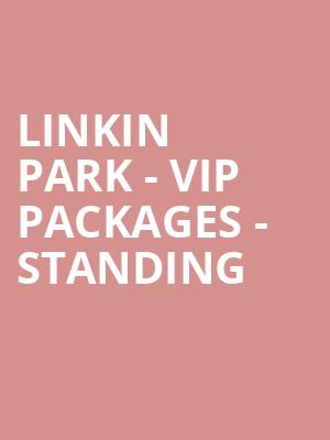 Linkin Park - VIP Packages - Standing at O2 Arena